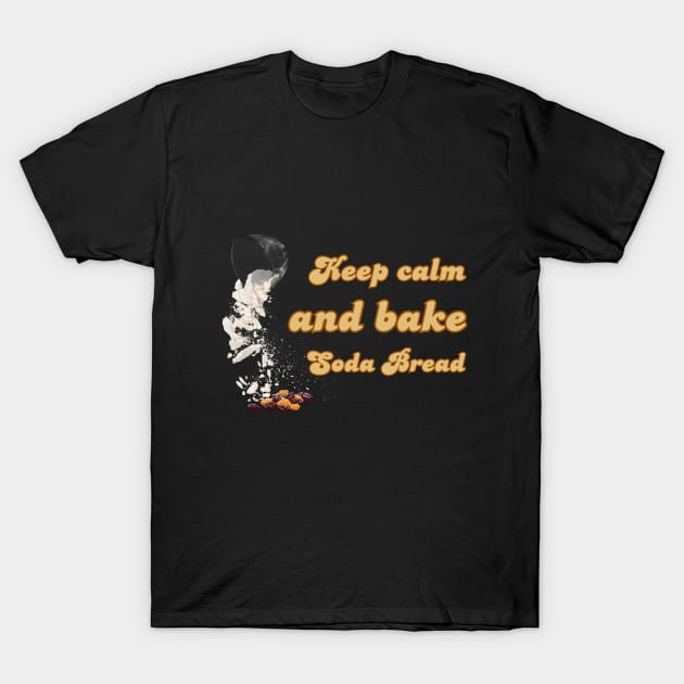 Keep calm and bake Soda Bread T-Shirt by UnCoverDesign